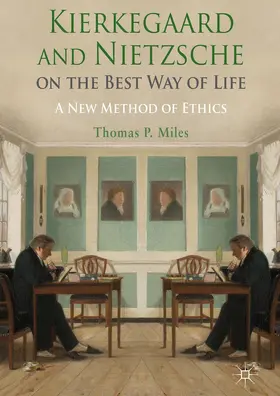 Miles |  Kierkegaard and Nietzsche on the Best Way of Life | Buch |  Sack Fachmedien