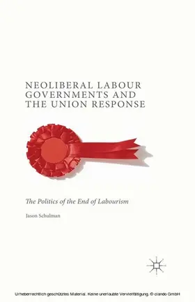 Schulman | Neoliberal Labour Governments and the Union Response | E-Book | www.sack.de
