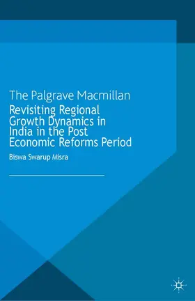 Misra | Revisiting Regional Growth Dynamics in India in the Post Economic Reforms Period | E-Book | www.sack.de