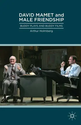 Holmberg |  David Mamet and Male Friendship | Buch |  Sack Fachmedien