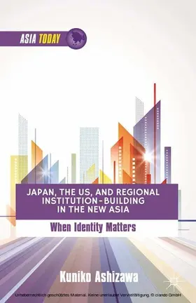 Ashizawa | Japan, the US, and Regional Institution-Building in the New Asia | E-Book | www.sack.de