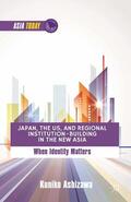 Ashizawa |  Japan, the US, and Regional Institution-Building in the New Asia | eBook | Sack Fachmedien