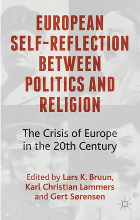 Bruun / Lammers / Sørensen | European Self-Reflection Between Politics and Religion | Buch | 978-1-137-30828-3 | www.sack.de