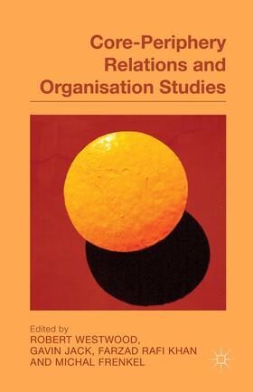 Westwood / Jack / Khan | Core-Periphery Relations and Organisation Studies | Buch | 978-1-137-30904-4 | sack.de