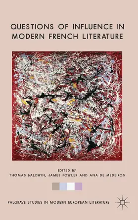 Baldwin / Fowler / Medeiros |  Questions of Influence in Modern French Literature | Buch |  Sack Fachmedien