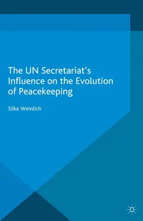 Weinlich |  The UN Secretariat's Influence on the Evolution of Peacekeeping | eBook | Sack Fachmedien