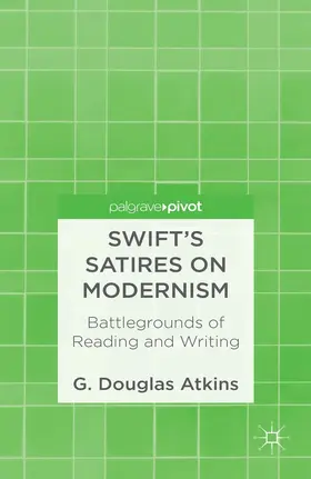 Atkins |  Swift’s Satires on Modernism: Battlegrounds of Reading and Writing | eBook | Sack Fachmedien
