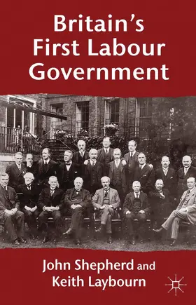 Shepherd / Laybourn |  Britain's First Labour Government | Buch |  Sack Fachmedien
