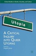 Jones |  A Critical Inquiry into Queer Utopias | eBook | Sack Fachmedien