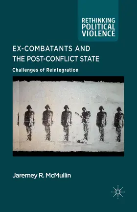 McMullin |  Ex-Combatants and the Post-Conflict State | eBook | Sack Fachmedien