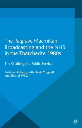 Holland | Broadcasting and the NHS in the Thatcherite 1980s | E-Book | www.sack.de