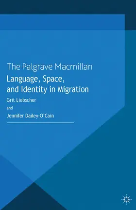 Liebscher / Dailey-O'Cain |  Language, Space and Identity in Migration | eBook | Sack Fachmedien