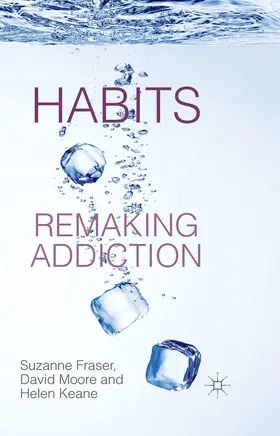Fraser / Moore / Keane |  Habits: Remaking Addiction | eBook | Sack Fachmedien