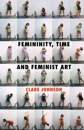 Johnson |  Femininity, Time and Feminist Art | eBook | Sack Fachmedien