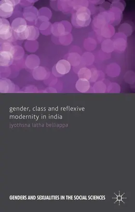 Belliappa |  Gender, Class and Reflexive Modernity in India | eBook | Sack Fachmedien
