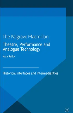 Reilly |  Theatre, Performance and Analogue Technology | eBook | Sack Fachmedien