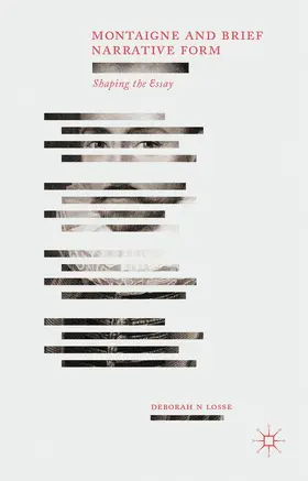 Losse | Montaigne and Brief Narrative Form | Buch | 978-1-137-32082-7 | www.sack.de