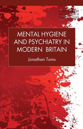 Toms | Mental Hygiene and Psychiatry in Modern Britain | Buch | 978-1-137-32156-5 | sack.de