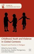 Wells / Burman / Montgomery |  Childhood, Youth and Violence in Global Contexts | eBook | Sack Fachmedien