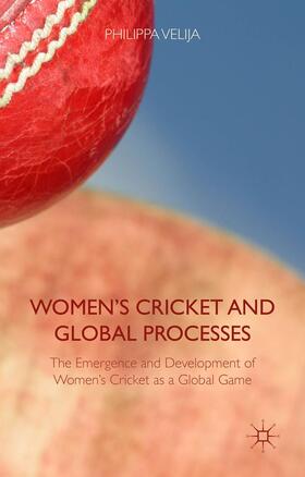 Velija | Women's Cricket and Global Processes | Buch | 978-1-137-32351-4 | sack.de