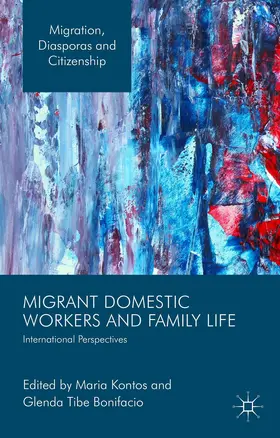 Kontos / Bonifacio |  Migrant Domestic Workers and Family Life | Buch |  Sack Fachmedien