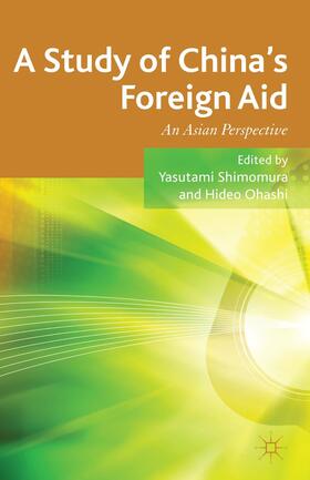 Shimomura / Ohashi | A Study of China's Foreign Aid | Buch | 978-1-137-32376-7 | sack.de