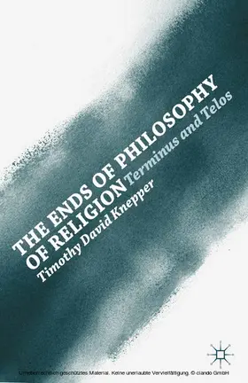 Knepper | The Ends of Philosophy of Religion | E-Book | sack.de
