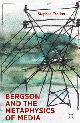 Crocker |  Bergson and the Metaphysics of Media | Buch |  Sack Fachmedien