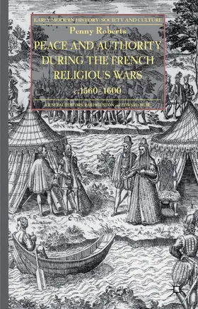 Roberts |  Peace and Authority During the French Religious Wars c.1560-1600 | eBook | Sack Fachmedien