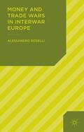 ROSELLI |  Money and Trade Wars in Interwar Europe | Buch |  Sack Fachmedien