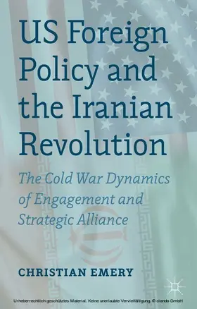 Emery | US Foreign Policy and the Iranian Revolution | E-Book | www.sack.de