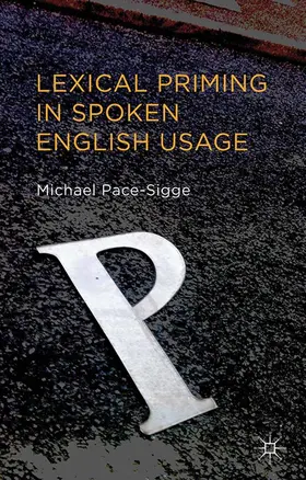 Pace-Sigge |  Lexical Priming in Spoken English Usage | eBook | Sack Fachmedien