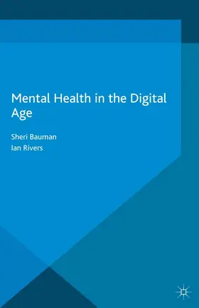 Bauman / Rivers |  Mental Health in the Digital Age | eBook | Sack Fachmedien