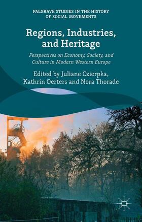Czierpka / Oerters / Thorade | Regions, Industries, and Heritage. | Buch | 978-1-137-33340-7 | sack.de