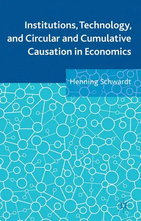 Schwardt | Institutions, Technology, and Circular and Cumulative Causation in Economics | E-Book | www.sack.de