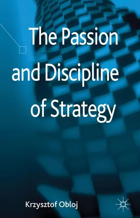 Obloj | The Passion and Discipline of Strategy | Buch | 978-1-137-33493-0 | www.sack.de