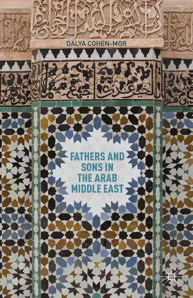 Cohen-Mor |  Fathers and Sons in the Arab Middle East | eBook | Sack Fachmedien