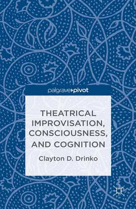 Drinko |  Theatrical Improvisation, Consciousness, and Cognition | eBook | Sack Fachmedien