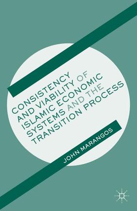 Marangos | Consistency and Viability of Islamic Economic Systems and the Transition Process | Buch | 978-1-137-33578-4 | sack.de