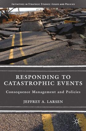 Larsen | Responding to Catastrophic Events | Buch | 978-1-137-33641-5 | sack.de