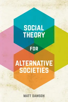 Dawson |  Social Theory for Alternative Societies | Buch |  Sack Fachmedien