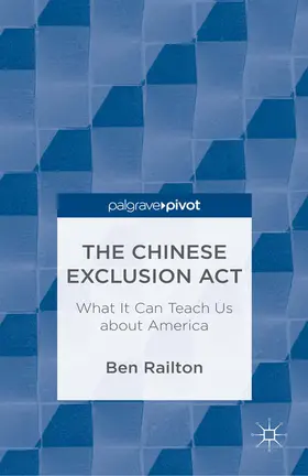 Railton |  The Chinese Exclusion Act: What It Can Teach Us about America | eBook | Sack Fachmedien
