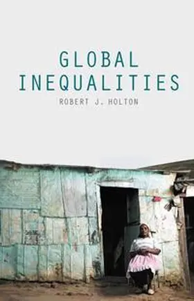 Holton | Global Inequalities | Buch | 978-1-137-33956-0 | www.sack.de