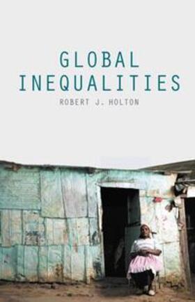 Holton | Global Inequalities | Buch | 978-1-137-33956-0 | sack.de