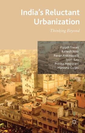 Tiwari / Nair / Ankinapalli | India's Reluctant Urbanization | Buch | 978-1-137-33974-4 | sack.de