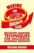 Messner |  Making the Compelling Business Case | Buch |  Sack Fachmedien