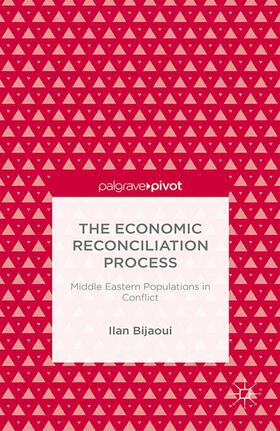 Bijaoui | The Economic Reconciliation Process: Middle Eastern Populations in Conflict | E-Book | sack.de