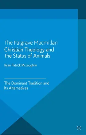 McLaughlin |  Christian Theology and the Status of Animals | eBook | Sack Fachmedien