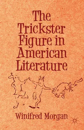 Morgan | The Trickster Figure in American Literature | Buch | 978-1-137-34471-7 | www.sack.de