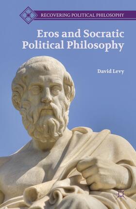 Levy | Eros and Socratic Political Philosophy | Buch | 978-1-137-34538-7 | sack.de
